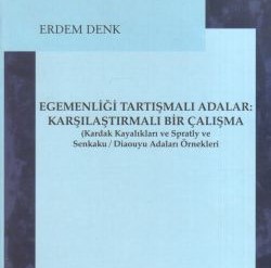 Egemenliği Tartışmalı Adalar Sorunu: Karşılaştırmalı Bir Çalışma (Kardak, Spratly ve Senkaku/Diaoyu Örnekleri)