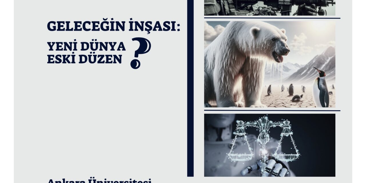Geleceğin İnşası: Yeni Dünya Eski Düzen (?) / VIII. Mülkiye Uluslararası İlişkiler Kongresi