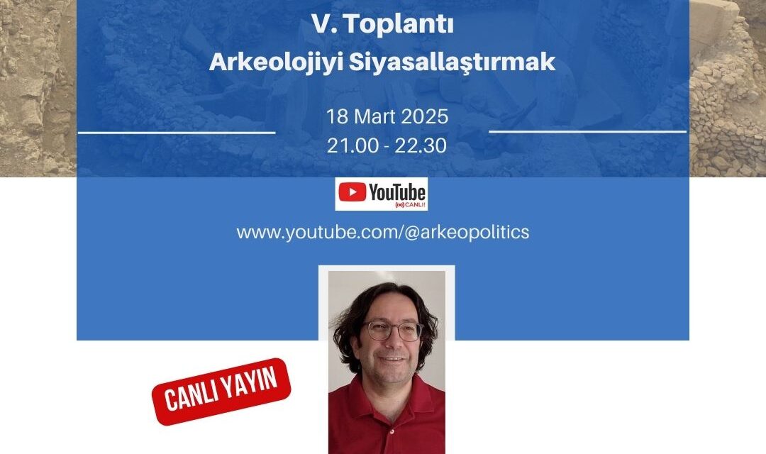 Arkeoloji Romantizmi vs. Arkeopolitics
